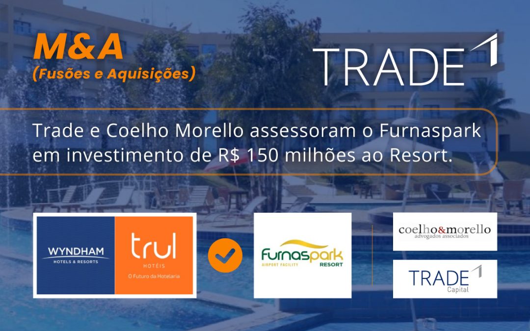 Trade e Coelho Morello assessoram o Furnaspark em investimento de R$ 150 milhões ao Resort