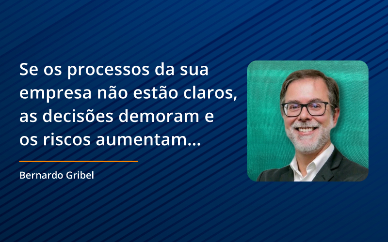 Se os processos da sua empresa não estão claros, as decisões demoram e os riscos aumentam.