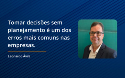 Tomar decisões sem planejamento é um dos erros mais comuns nas empresas.