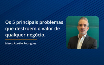 Os 5 principais problemas que destroem o valor de qualquer negócio