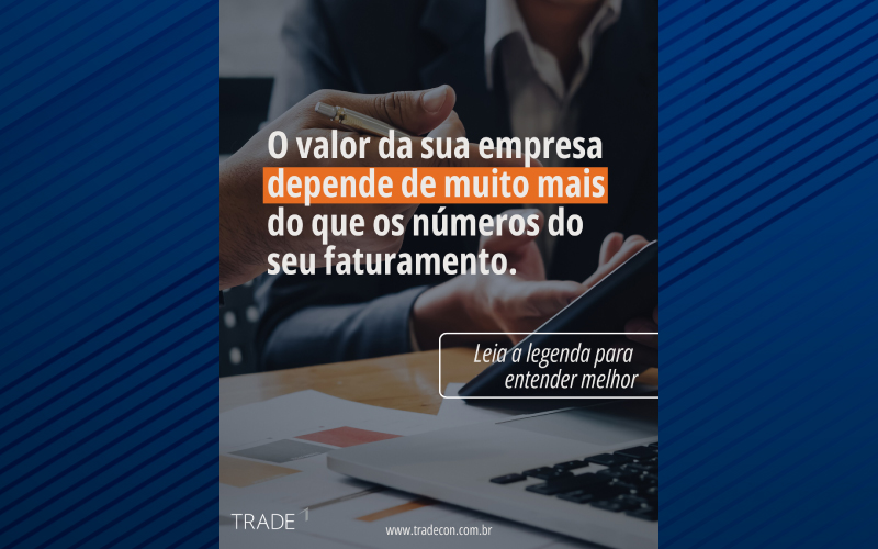 O valor da sua empresa depende de muito mais do que os números do seu faturamento.
