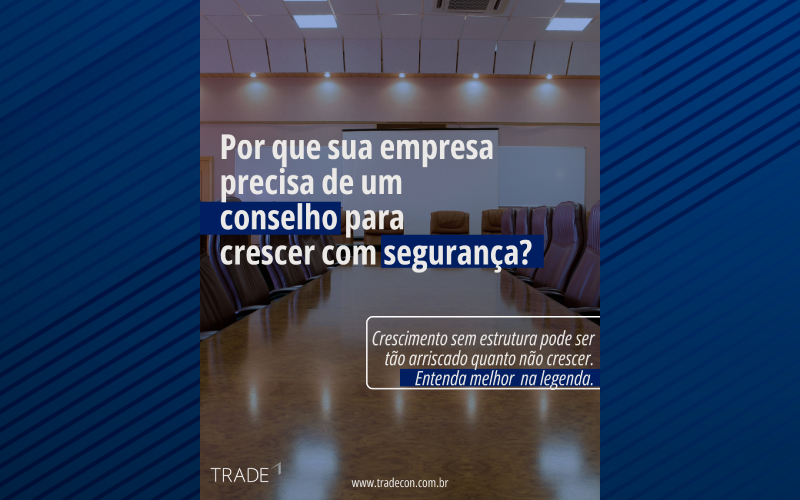 Por que sua empresa precisa de um conselho para crescer com segurança?