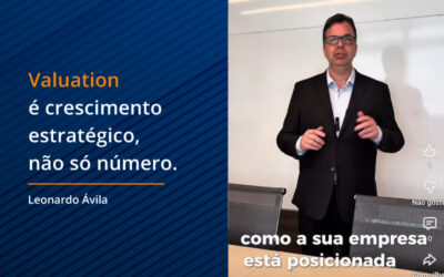 O impacto do Valuation no crescimento e expansão da sua empresa.