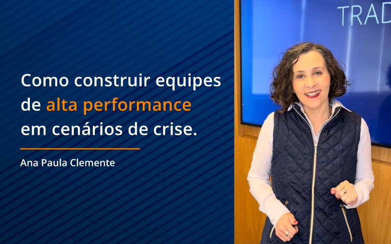 Como construir equipes de alta performance em cenários de crise