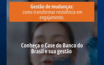 Gestão de mudanças: como transformar resistência em engajamento.
