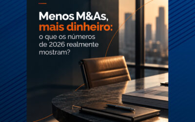 Menos M&As, mais dinheiro: o que os números de 2026 realmente mostram?