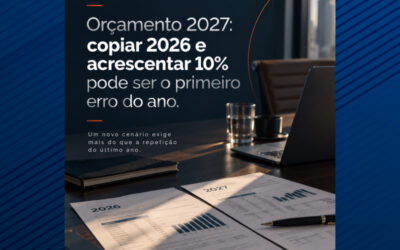 Orçamento 2027: copiar 2026 e acrescentar 10% pode ser o primeiro erro do ano