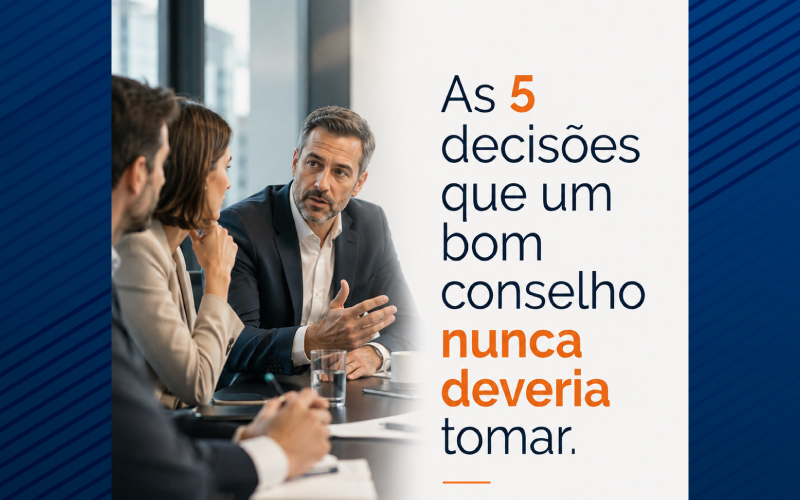As 5 decisões que um bom conselho nunca deveria tomar.